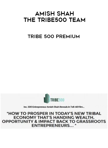 Amish Shah & the Tribe500 Team – Tribe 500 Premium courses available download now.