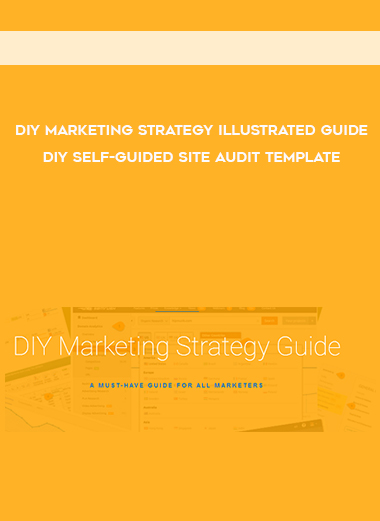 DIY Marketing Strategy Illustrated Guide + DIY Self-Guided Site Audit Template courses available download now.