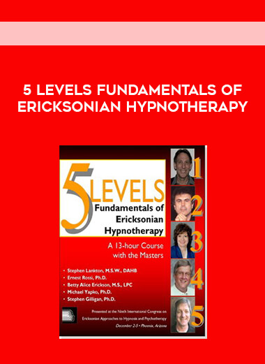 5 Levels Fundamentals of Ericksonian Hypnotherapy courses available download now.