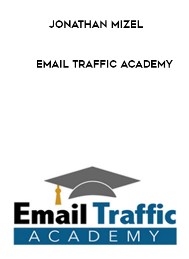 Jonathan Mizel – Email Traffic Academy courses available download now.