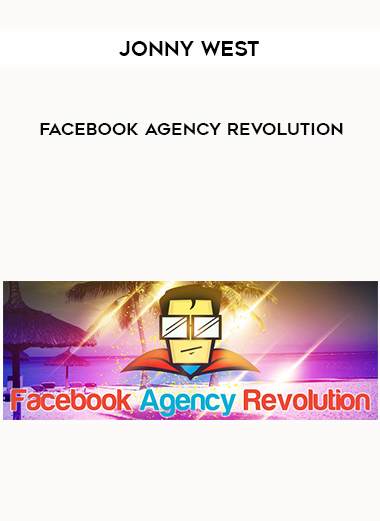 Jonny West – Facebook Agency Revolution courses available download now.
