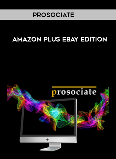 Prosociate – Amazon Plus Ebay Edition courses available download now.
