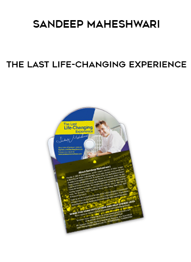 Sandeep Maheshwari – The Last Life-Changing Experience courses available download now.